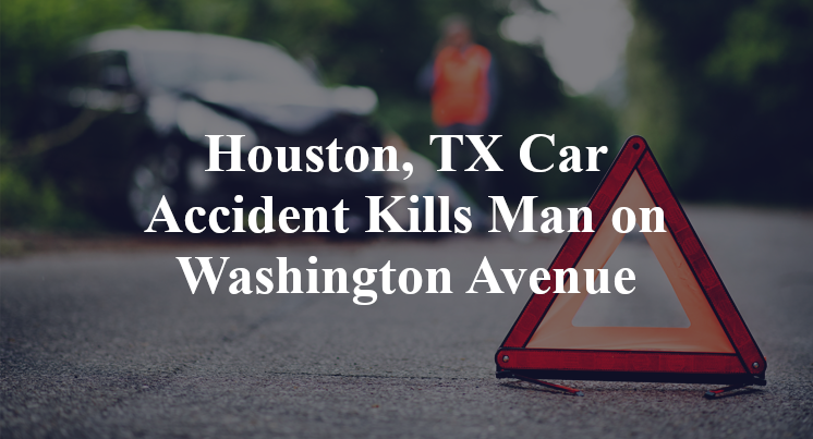 Houston, TX Car Accident Kills Man on Washington Avenue
