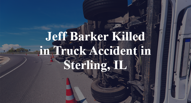 Jeff Barker Killed in Truck Accident in Sterling, IL