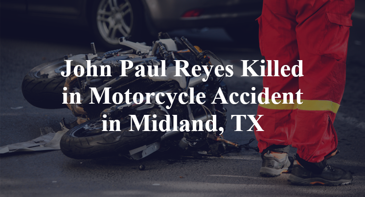 John Paul Reyes Killed in Motorcycle Accident in Midland, TX