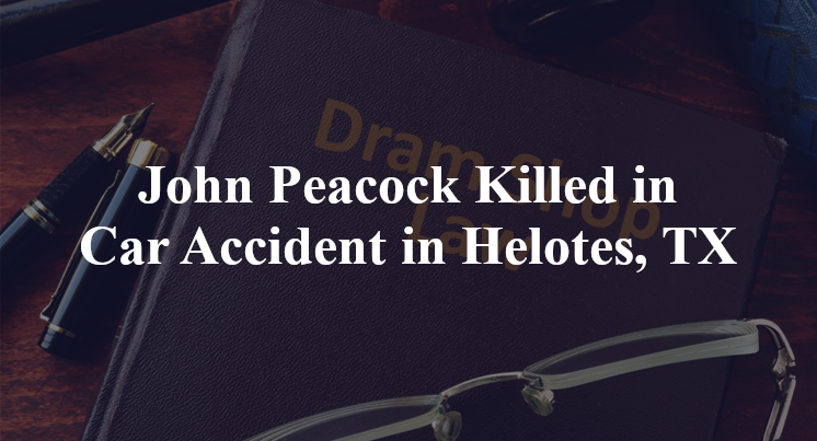 John Peacock Killed in Car Accident in Helotes, TX