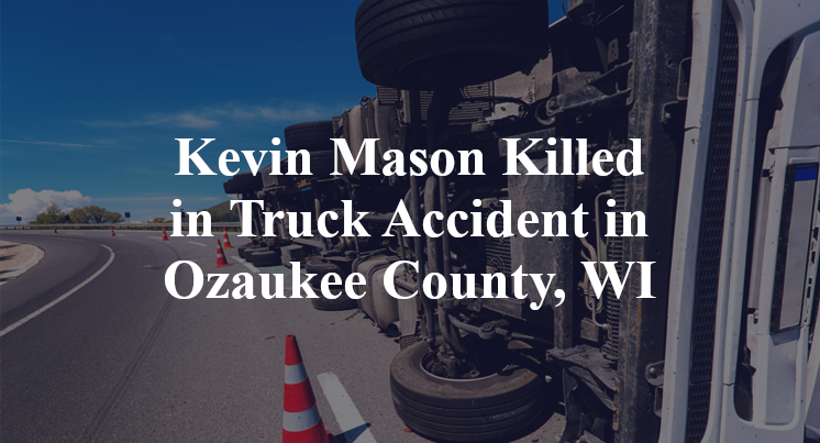 Kevin Mason Killed in Truck Accident in Ozaukee County, WI