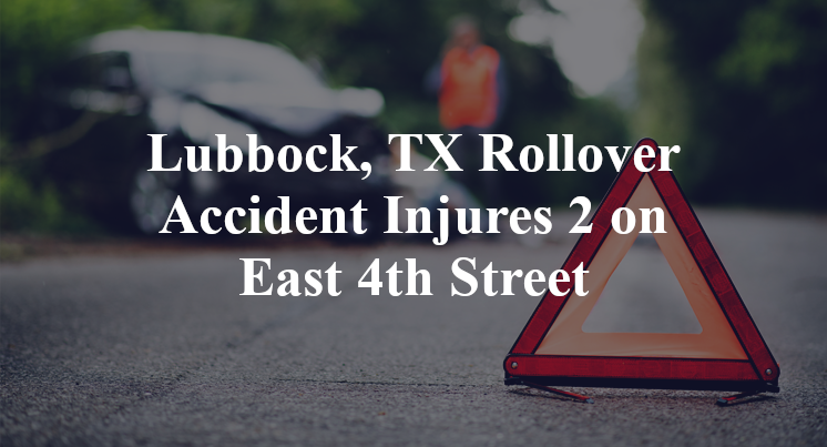 Lubbock, TX Rollover Accident Injures 2 on East 4th Street