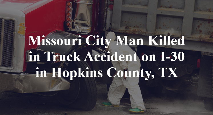 Missouri City Man Killed in Truck Accident on I-30 in Hopkins County, TX