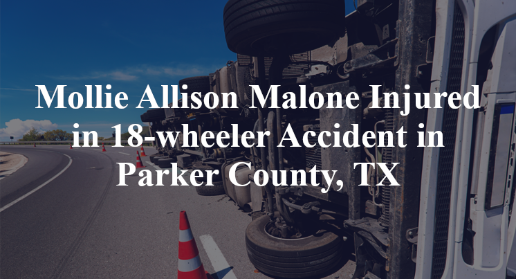 Mollie Allison Malone Injured in 18-wheeler Accident in Parker County, TX