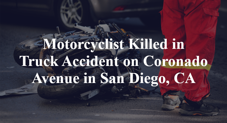 Motorcyclist Killed in Truck Accident on Coronado Avenue in San Diego, CA