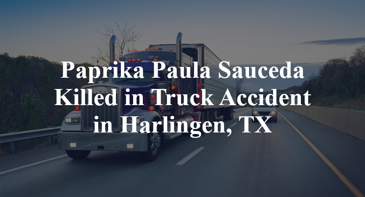 Paprika Paula Sauceda Killed in Truck Accident in Harlingen, TX