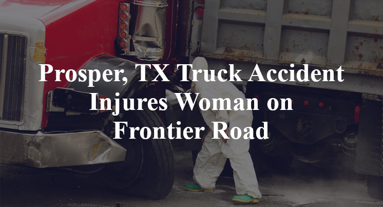 Prosper, TX Truck Accident Injures Woman on Frontier Road