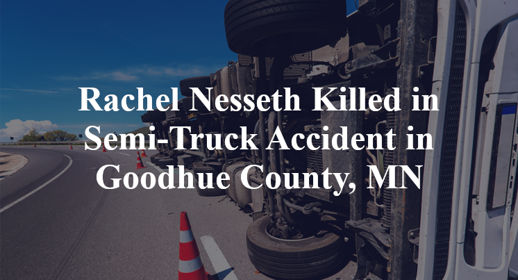 Rachel Nesseth Killed in Semi-Truck Accident in Goodhue County, MN