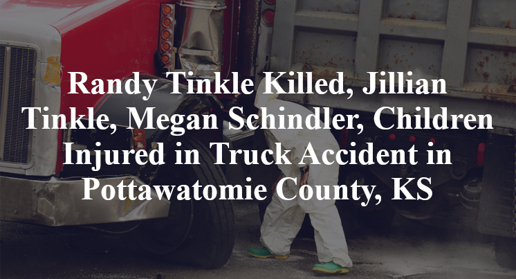 Randy Tinkle Killed, Jillian Tinkle, Megan Schindler, 2 Hurt in Truck Accident in Pottawatomie County, KS