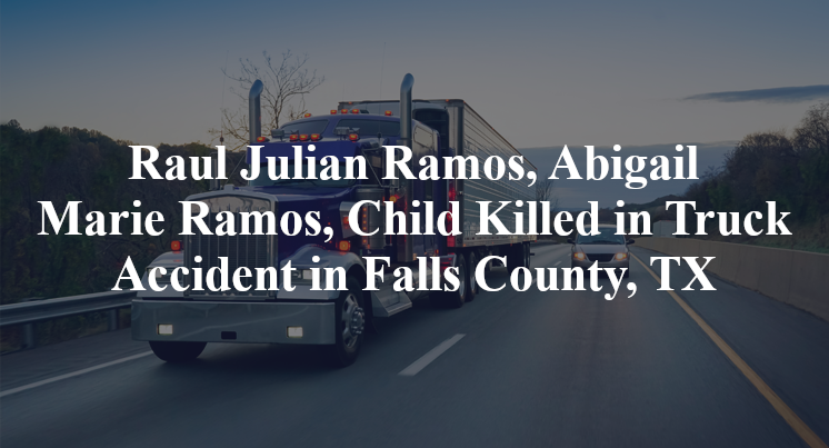 Raul Julian Ramos, Abigail Marie Ramos, Child Killed in Truck Accident in Falls County, TX