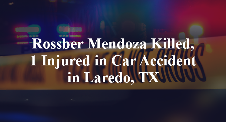 Rossber Mendoza Killed, 1 Injured in Car Accident on Bob Bullock in Laredo, TX