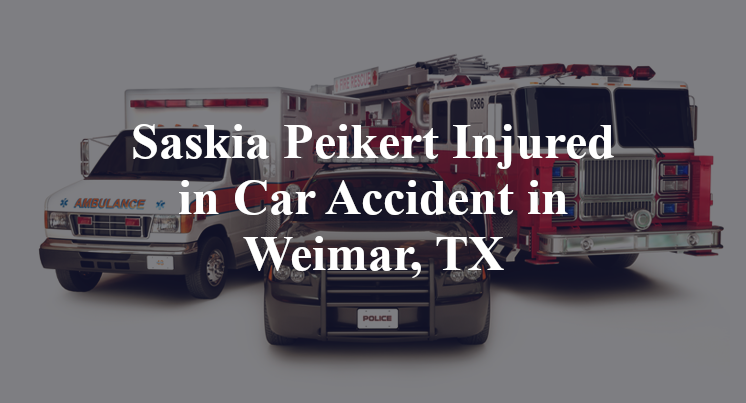 Saskia Peikert Injured in Car Accident in Weimar, TX