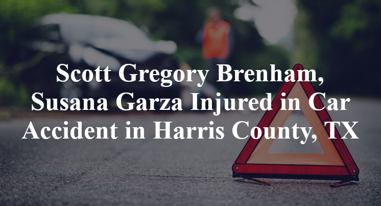 Scott Gregory Brenham, Susana Garza Injured in Car Accident in Harris County, TX