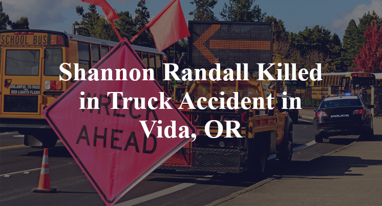 Shannon Randall Killed in Truck Accident in Vida, OR