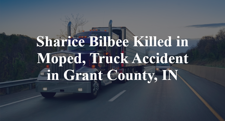 Sharice Bilbee Killed in Moped, Truck Accident in Grant County, IN