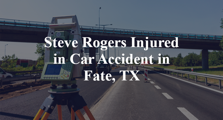 Steve Rogers Injured in Car Accident in Fate, TX