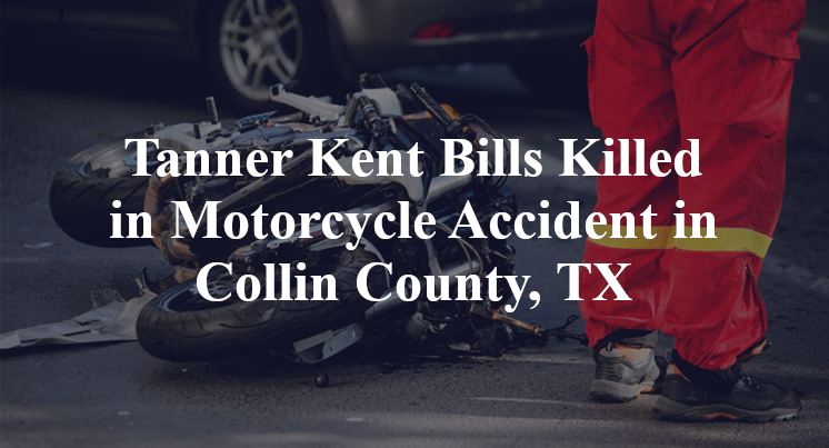Tanner Kent Bills Killed in Motorcycle Accident in Collin County, TX