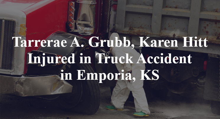 Tarrerae A. Grubb, Karen Hitt Injured in Truck Accident in Emporia, KS