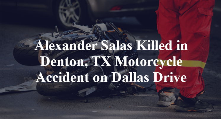 Alexander Salas Killed in Denton, TX Motorcycle Accident on Dallas Drive