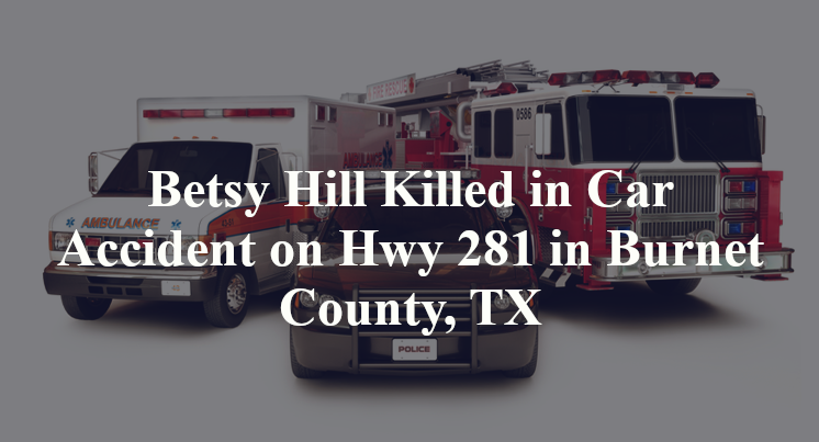 Betsy Hill Killed in Car Accident on Hwy 281 in Burnet County, TX