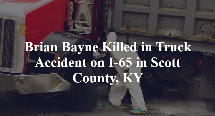 Brian Bayne Killed in Truck Accident on I-65 in Scott County, KY