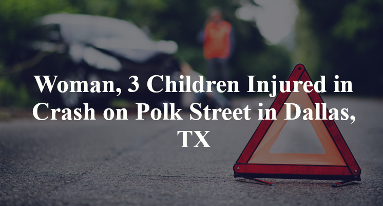 Woman, 3 Children Injured in Crash on Polk Street in Dallas, TX