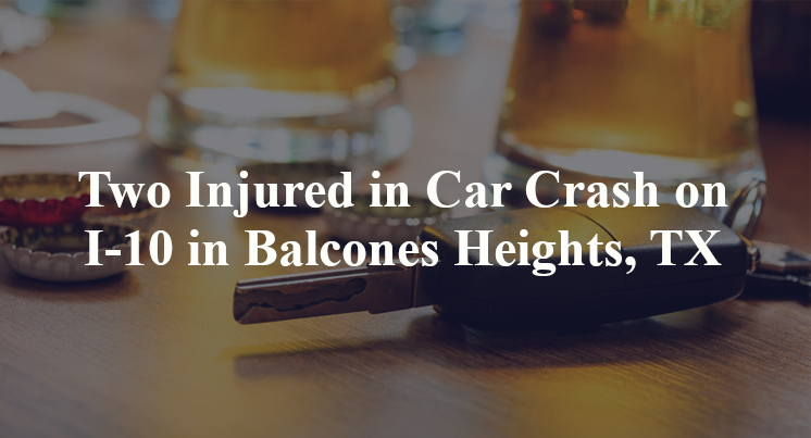 Two Injured in Car Crash on I-10 in Balcones Heights, TX