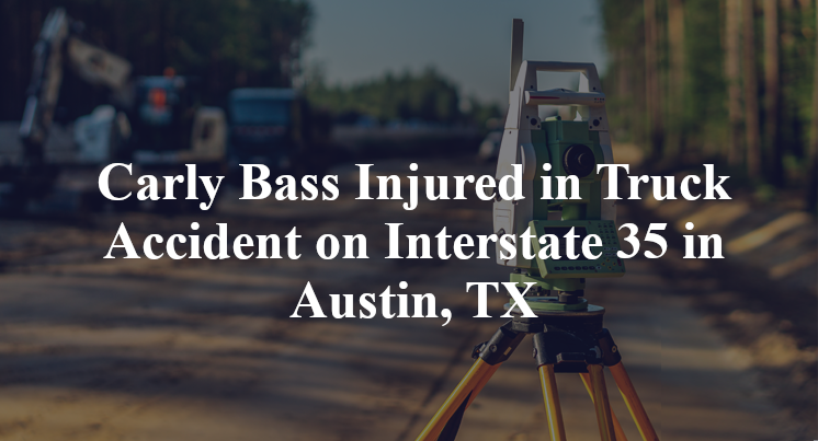 Carly Bass Injured in Truck Accident on Interstate 35 in Austin, TX