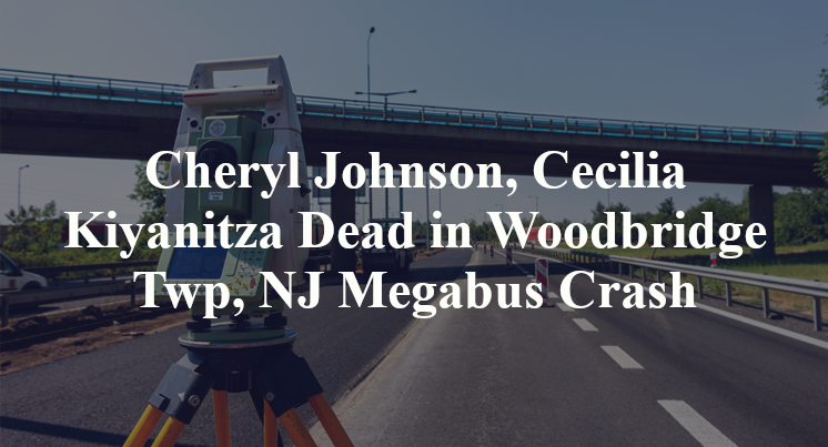 Cheryl Johnson, Cecilia Kiyanitza Dead in Woodbridge Twp, NJ Megabus Crash
