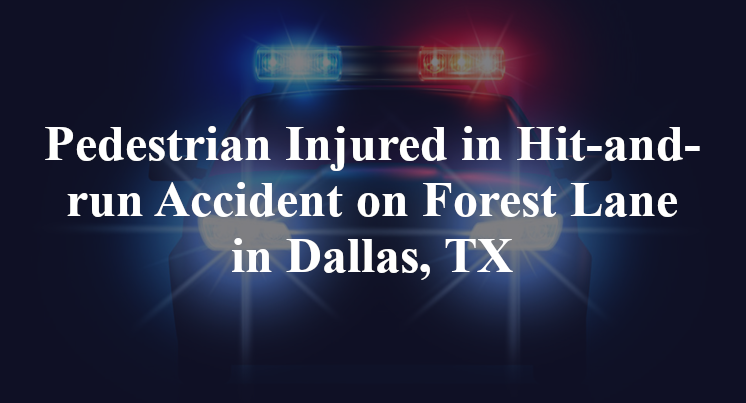 christian gutierrez Pedestrian Hit-and-run Accident Forest Lane Dallas, TX