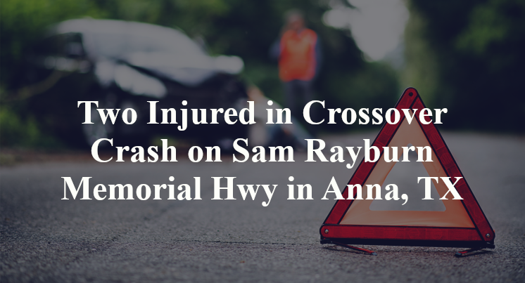 Two Injured in Crossover Crash on Sam Rayburn Memorial Hwy in Anna, TX