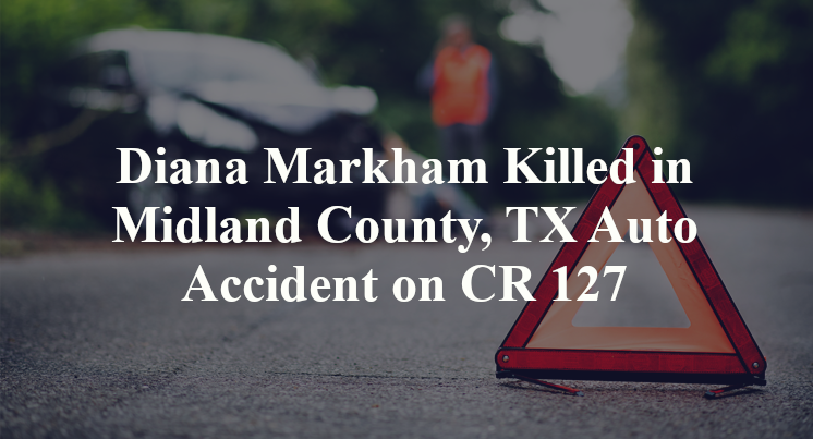 Diana Markham Killed in Midland County, TX Auto Accident on CR 127