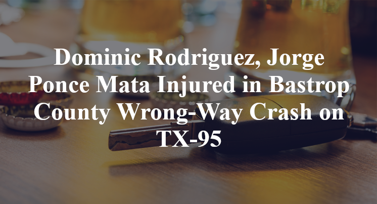 Dominic Rodriguez, Jorge Ponce Mata Injured in Bastrop County Wrong-Way Crash on TX-95