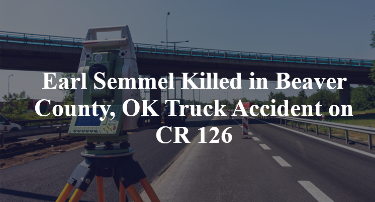 Earl Semmel Killed in Beaver County, OK Truck Accident on CR 126