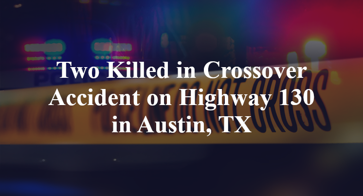 Two Killed in Crossover Accident on Highway 130 in Austin, TX