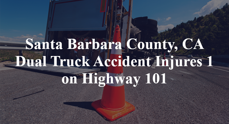 Santa Barbara County, CA Dual Truck Accident Injures 1 on Highway 101