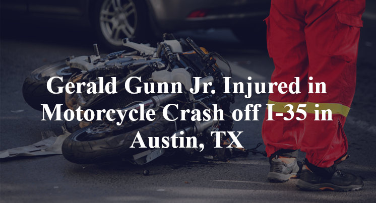 Gerald Gunn Jr. Injured in Motorcycle Crash off I-35 in Austin, TX