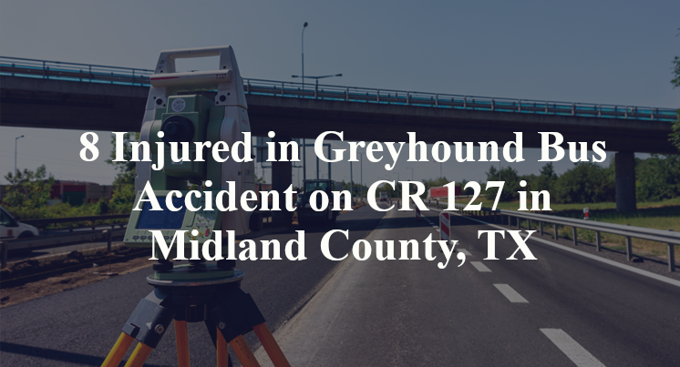 8 including Thomas Morris Injured in Greyhound Bus Accident on CR 127 in Midland County, TX