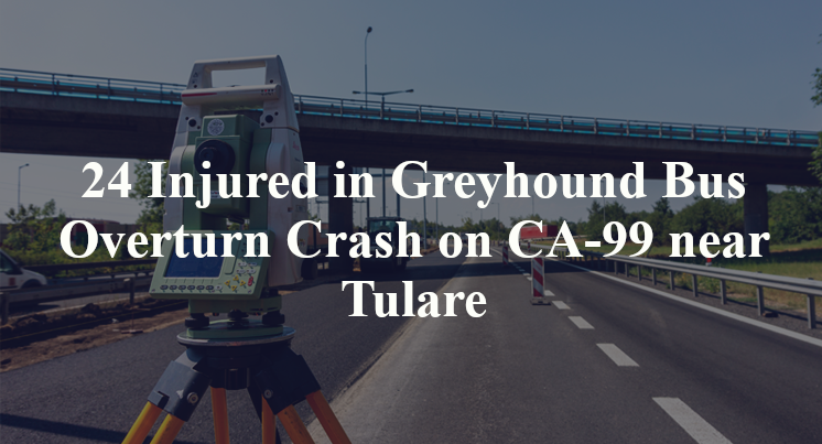 24 Injured in Greyhound Bus Overturn Crash on CA-99 near Tulare