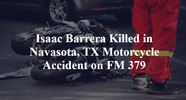Isaac Barrera Killed in Navasota, TX Motorcycle Accident on FM 379