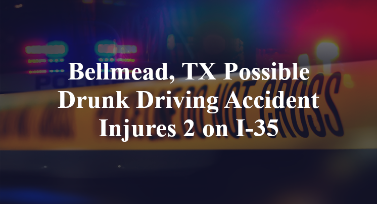 Bellmead, TX Possible Drunk Driving Accident Injures 2 on I-35