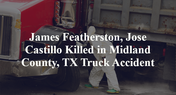 James Featherston, Jose Castillo Killed in Midland County, TX Truck Accident