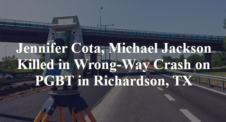 Jennifer Cota, Michael Jackson Killed in Wrong-Way Crash on PGBT in Richardson, TX