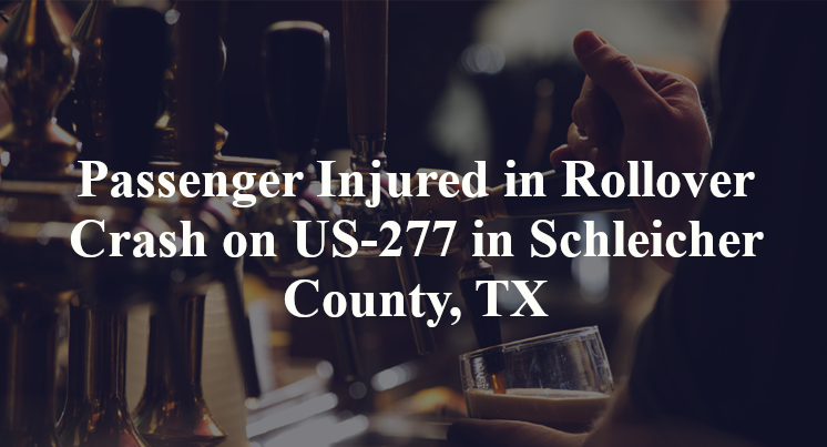 Passenger Injured in Rollover Crash on US-277 in Schleicher County, TX