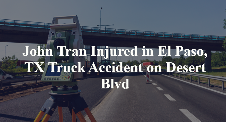 John Tran Injured in El Paso, TX Truck Accident on Desert Blvd