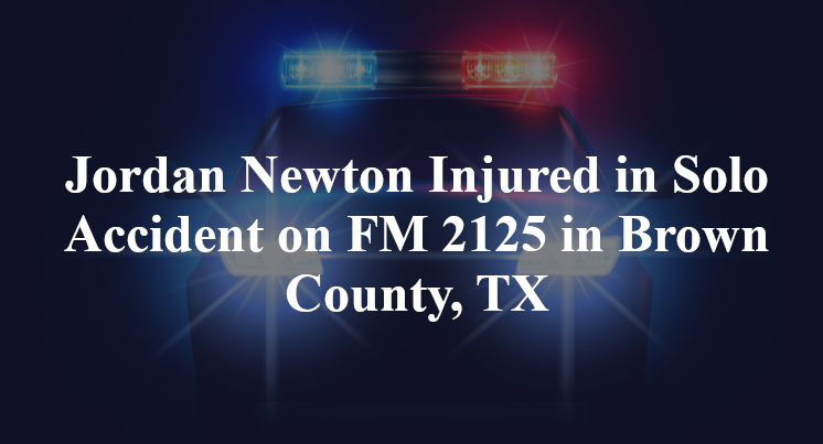 Jordan Newton Injured in Solo Accident on FM 2125 in Brown County, TX