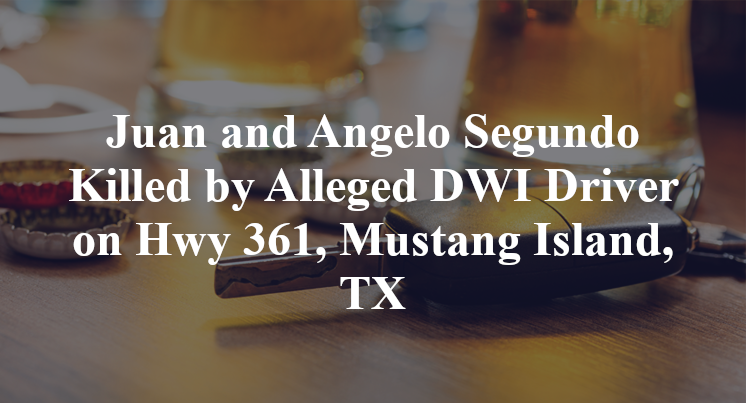 Juan and Angelo Segundo Killed by Alleged DWI Driver on Hwy 361, Mustang Island, TX