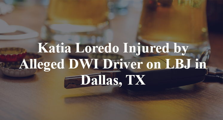 Katia Loredo Injured by Alleged DWI Driver on LBJ in Dallas, TX