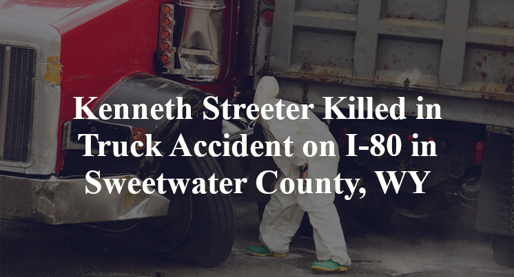 Kenneth Streeter Killed in Truck Accident on I-80 in Sweetwater County, WY