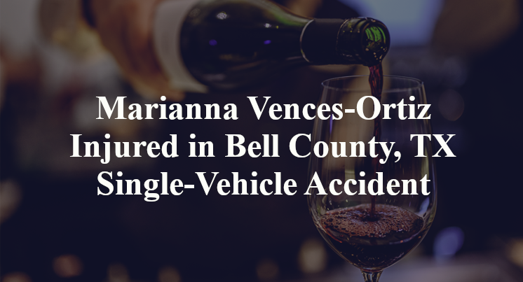 Marianna Vences-Ortiz Injured in Bell County, TX Single-Vehicle Accident